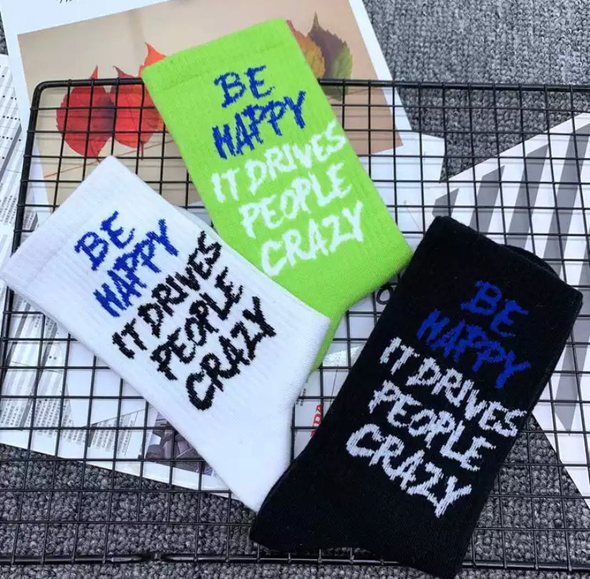 Be Happy It Drives People Crazy Socks